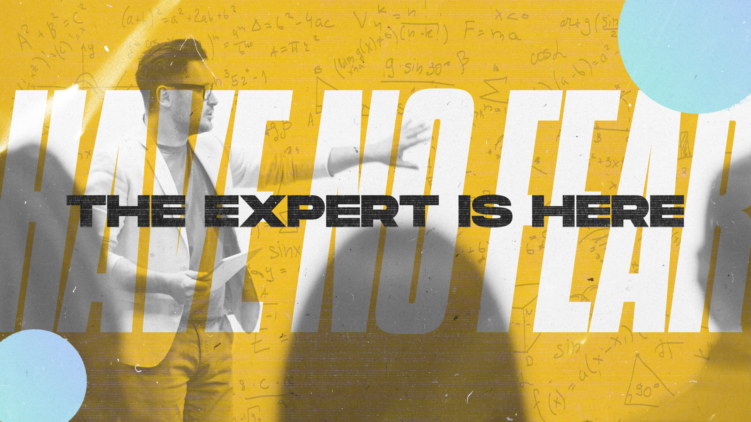 Have No Fear the Expert Is Here