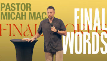 FinalWords_PastorMicahMac