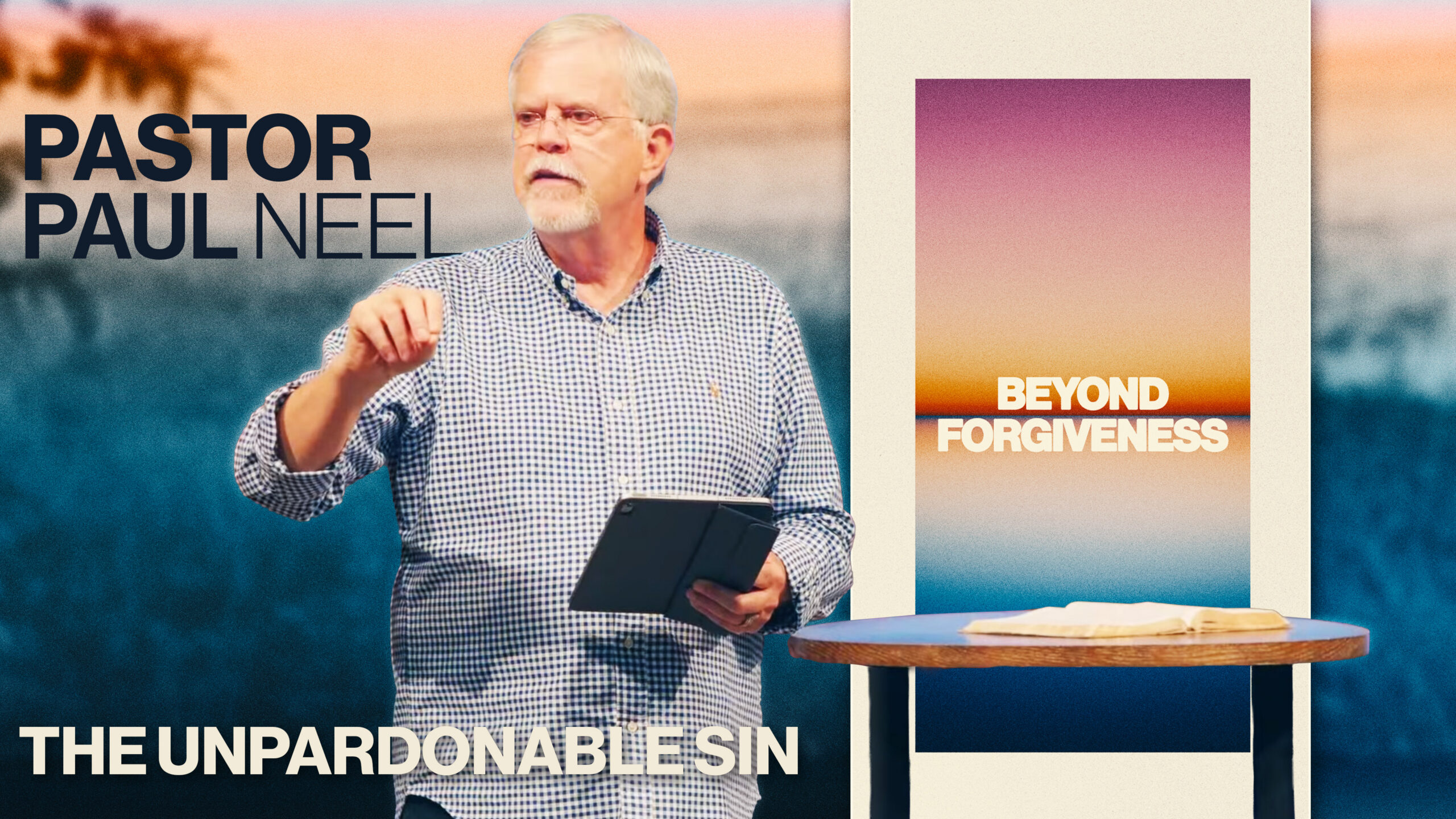 BeyondForgiveness_PastorPaulNeel